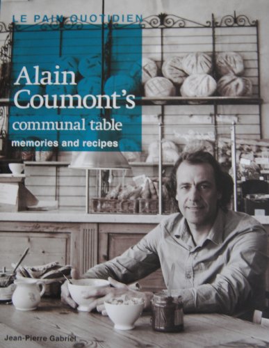 Le Pain Quotidien - Alain Coumont's Communal Table - Memories and Recipes